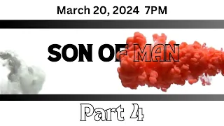 Son of Man Part 4