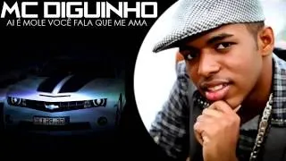 Mc Diguinho - Ai é Mole Você Fala Que me Ama (Lançamento 2014)