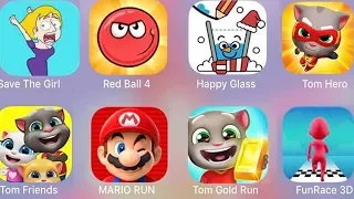 Happy Glass,Save The Girl,Tom Friends,FunRace 3D,Tom Gold Run,Tom Hero,Mario Run,Red Ball 4