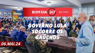 Bom dia 247: Governo Lula socorre os gaúchos (6.5.24)