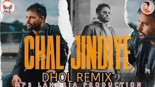 CHAL JINDIYE Dhol Remix Ft. Amninder Gill | MP3 Lahoria Production | Punjabi Dhol Remix songs 2024