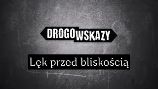 Lęk przed bliskością | Drogowskazy