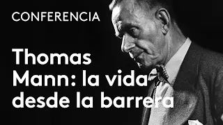 Thomas Mann, la vida desde la barrera | Rosa Sala Rose