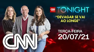 CNN TONIGHT: DEVAGAR SE VAI LONGE  - 20/07/2021