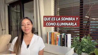 Conoce tu SOMBRA y como  ILUMINARLA