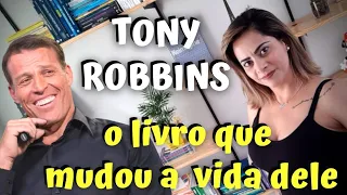 O Livro que MUDOU a Vida do TONY ROBBINS | Resenha do Livro