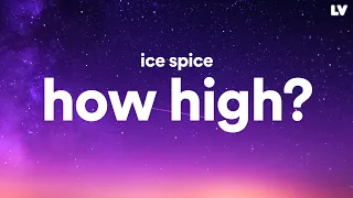 Ice Spice - How High? (Lyrics)