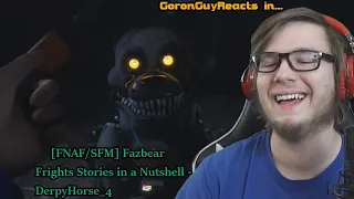 (WHAT THE DOG DOIN?) [FNAF/SFM] Fazbear Frights Stories in a Nutshell - DerpyHorse4 - GoronGuyReacts