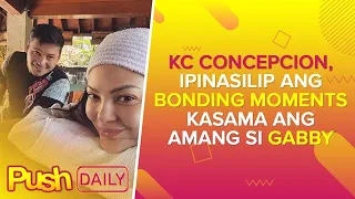 KC Concepcion, ipinasilip ang bonding moments kasama ang amang si Gabby | PUSH Daily