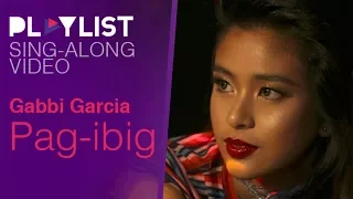 Playlist Sing-Along: Gabbi Garcia – Pag-ibig