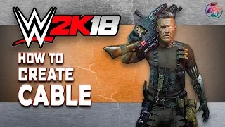 How to make Cable in WWE 2K18 (With Custom Logo)