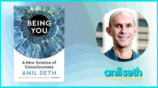 Anil Seth: Being You, Identity, and Our Brain's Best Guess of What's Out There.