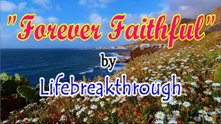 "FOREVER FAITHFUL" (Gospel Music by #lifebreakthrough)