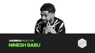 Juicebox Radio 036 - Ninesh Babu