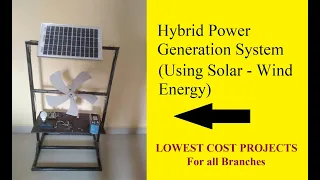 Hybrid Power Generation System Using Wind and Solar Energy / LOWEST COST PROJECTS IDEAS