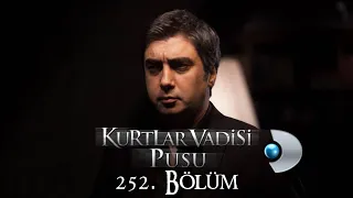 Kurtlar Vadisi Pusu 252. Bölüm [Kanal D]