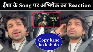 Abhishek Kumar React on Paon ki Jutti Isha Malviya New Song ||