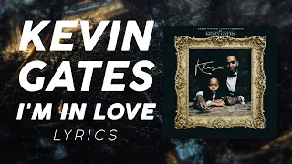 Kevin Gates - I'm In Love (LYRICS)