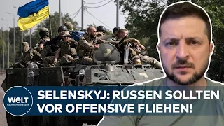 Ukraine-Offensive an der südlichen Front - Selenskyj: Russen sollten vor Offensive fliehen