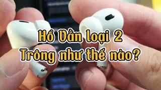 Anh em cẩn thận trước khi mua Airpods Pro Hổ Vằn! Đừng có ham rẻ mua phải Hổ Vằn loại 2