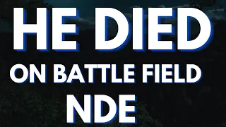 HE Died On The Battlefield And Jesus Gave HIM A Message To Bring Back | NDE | Near Death Experience
