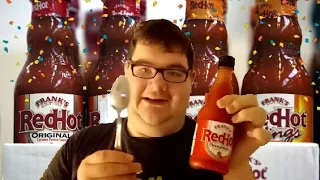 DRINKING 4 TABLESPOONS OF FRANK'S RED HOT SAUCE.