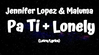 Jennifer Lopez & Maluma – Pa Ti + Lonely (Letra/Lyrics)