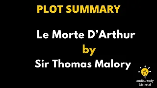 Plot Summary Of Le Morte D’Arthur By Sir Thomas Malory. - Morte D' Arthur By Thomas Malory Summary