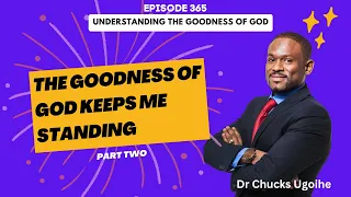 The Goodness Of God Keeps Me Standing | Part 3