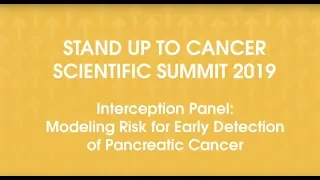 Cancer Early Detection & Interception Panel Part 2: Modeling Risk on Pancreatic Cancer Detection