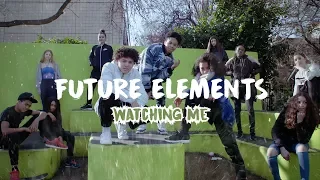 Future Elements 2018: Watching Me Music Video