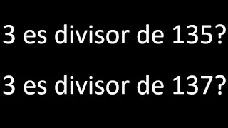 3 es divisor de 135 ? . 3 es divisor de 137 ? porque