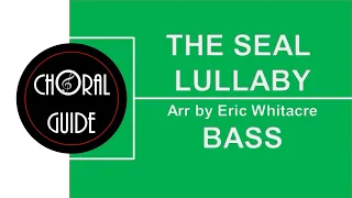 The Seal Lullaby - BASS 1 (E Whitacre)