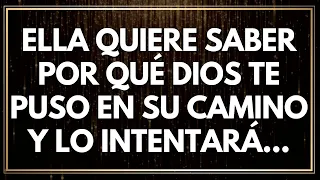 MENSAJE de los Ángeles: Ella QUIERE SABER POR QUÉ DIOS TE PUSO EN SU CAMINO Y lo intentará...