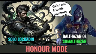 Balthazar vs Lockadin | Solo Honour Mode | No Surprising