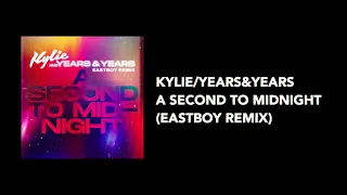 KYLIE MINOGUE/YEARS&YEARS - A SECOND TO MIDNIGHT (EASTBOY REMIX)