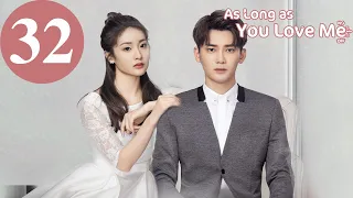 ENG SUB | As Long as You Love Me | EP32 | Dylan Xiong, Lai Yumeng, Dong Li