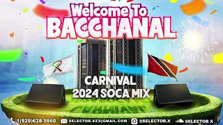 WELCOME TO BACCHANAL || "Soca 2024 Mix" by SELECTOR X