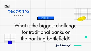 What is the biggest challenge for traditional banks? | Decoding: Banks | Episode 9