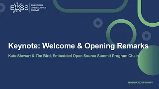 Keynote: Welcome & Opening Remarks - Kate Stewart & Tim Bird, EOSS Chairs