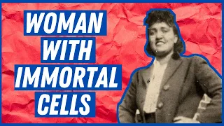 The Only Immortal Woman | HeLa Cells | Henrietta Lacks