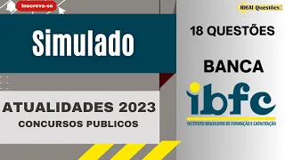 SIMULADO 18 QUESTÕES DE ATUALIDADES PARA CONCURSO PÚBLICO | BANCA IBFC