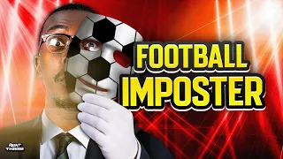 We PLAYED the GREATEST FOOTBALL IMPOSTER EVER🕵️ He Stole GOOD LEAGUE!
