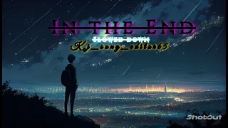 IN THE END | K.J_song_editor65 | [Slowed Down] | Fleurie [ Mellen Gi Remix] | Like and Subscribe ❤❤