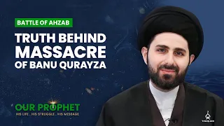 272: The Massacre of Banu Qurayza: Analysis, Objections & Truth | Our Prophet