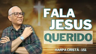 FALA JESUS QUERIDO - 151 (NOVO) | CARLOS JOSÉ E A HARPA CRISTÃ