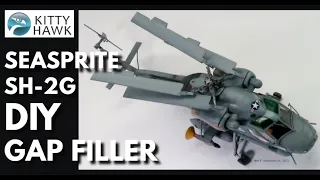 SUPER SEASPRITE SH-2G Kitty Hawk MODEL BUILD DIY GAP FILLER
