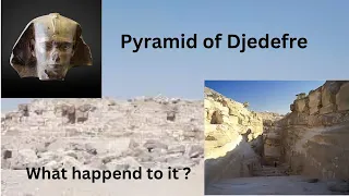 King Djedefre and the Mystery Surrounding His Pyramid in Abu Rawash