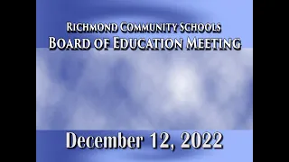 Richmond Community Schools Board of Education Meeting on December 12, 2022