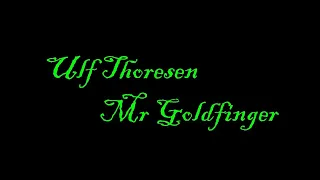 Ulf Thoresen - Mr Goldfinger